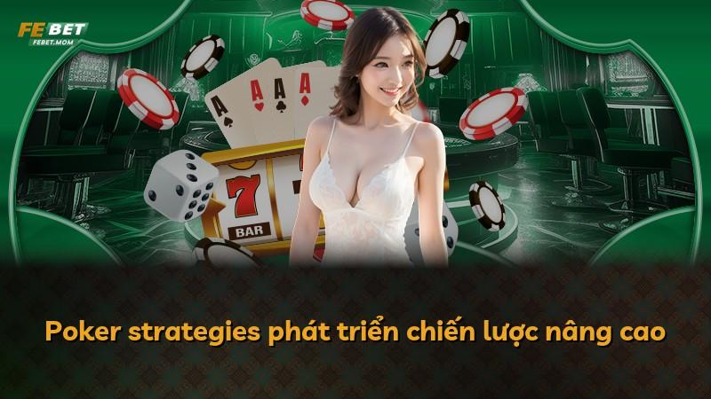 Poker strategies phát triển chiến lược nâng cao