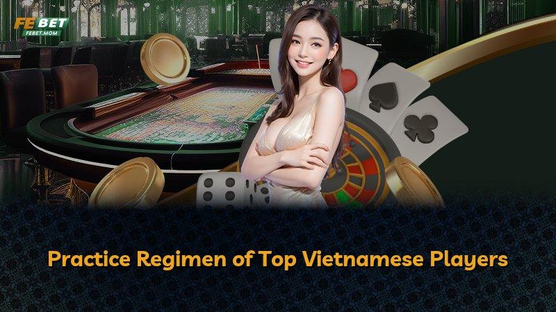 Practice Regimen of Top Vietnamese Players