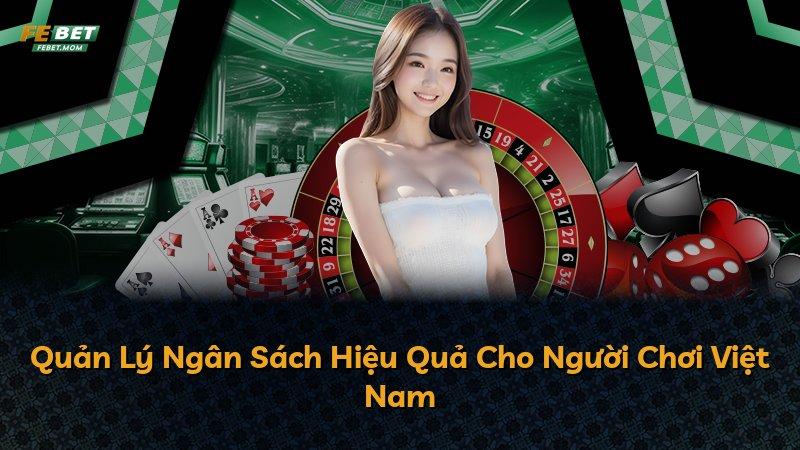 Quản Lý Ngân Sách Hiệu Quả Cho Người Chơi Việt Nam