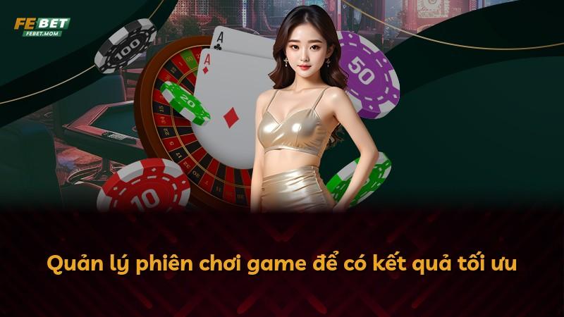 Quản lý phiên chơi game để có kết quả tối ưu