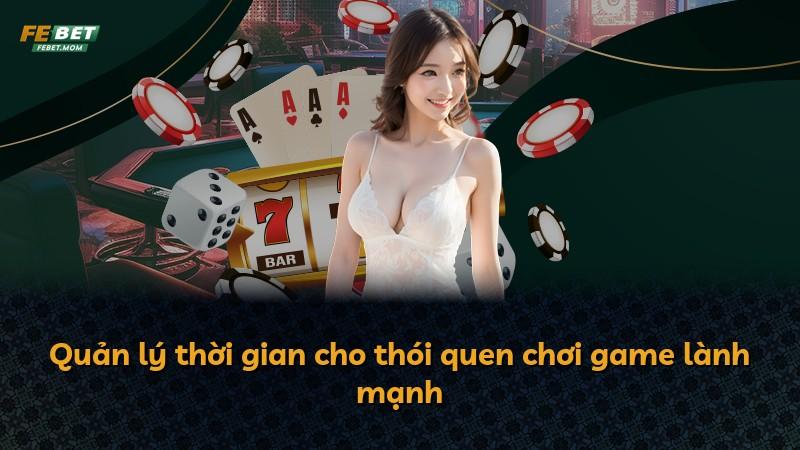 Quản lý thời gian cho thói quen chơi game lành mạnh