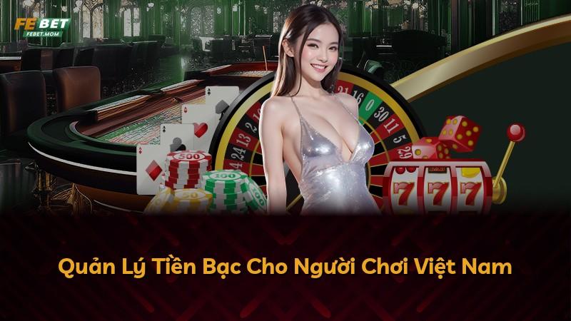 Quản Lý Tiền Bạc Cho Người Chơi Việt Nam