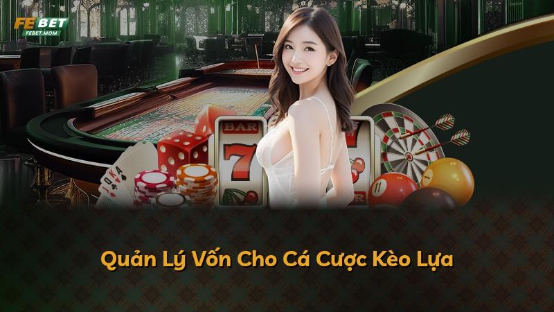 Quản Lý Vốn Cho Cá Cược Kèo Lựa