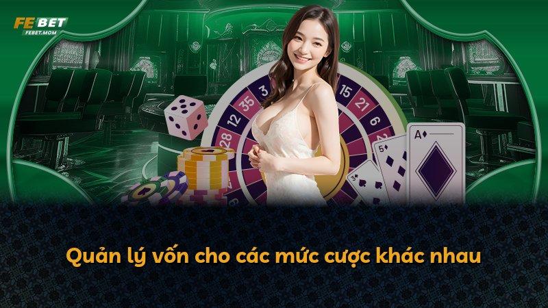 Quản lý vốn cho các mức cược khác nhau