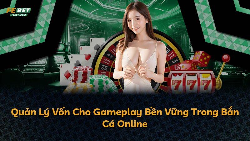 Quản Lý Vốn Cho Gameplay Bền Vững Trong Bắn Cá Online