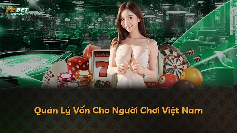 Quản Lý Vốn Cho Người Chơi Việt Nam