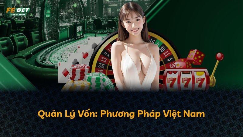 Quản Lý Vốn: Phương Pháp Việt Nam