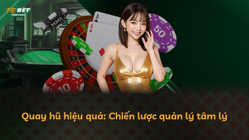 Quay hũ hiệu quả: Chiến lược quản lý tâm lý