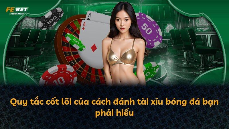 Quy tắc cốt lõi của cách đánh tài xỉu bóng đá bạn phải hiểu