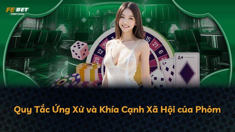 Quy Tắc Ứng Xử và Khía Cạnh Xã Hội của Phỏm