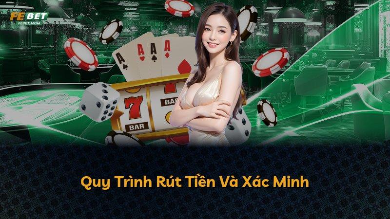 Quy Trình Rút Tiền Và Xác Minh