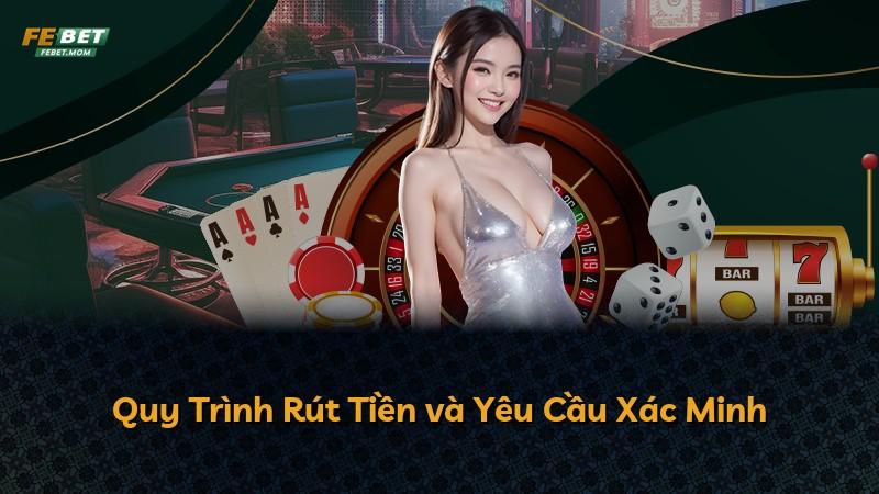 Quy Trình Rút Tiền và Yêu Cầu Xác Minh