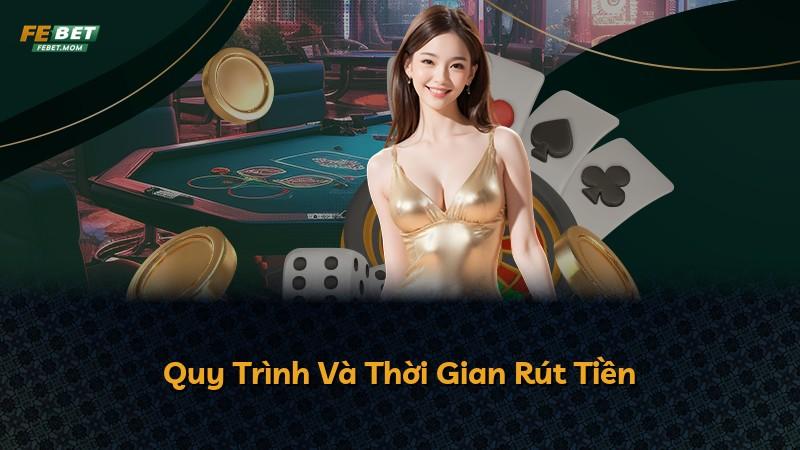 Quy Trình Và Thời Gian Rút Tiền