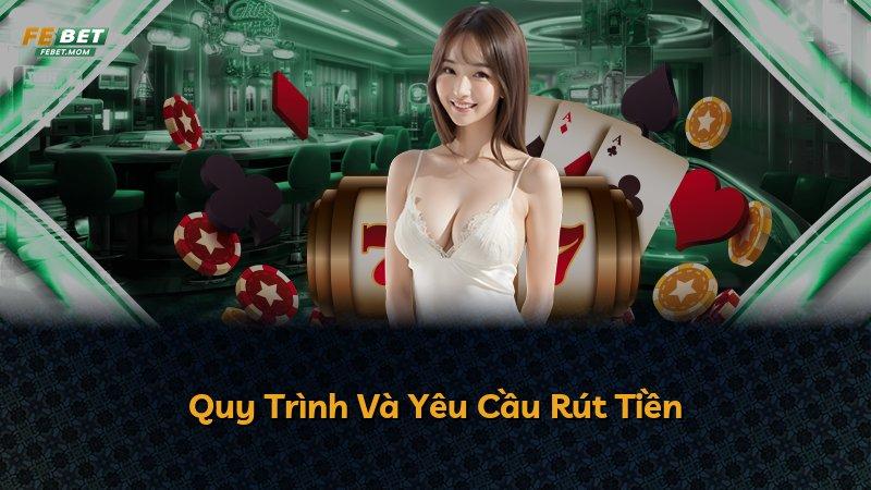 Quy Trình Và Yêu Cầu Rút Tiền
