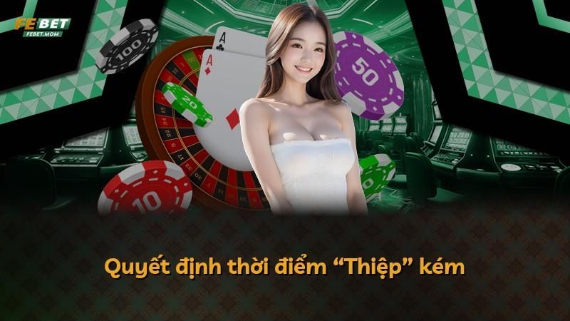 Quyết định thời điểm “Thiệp” kém