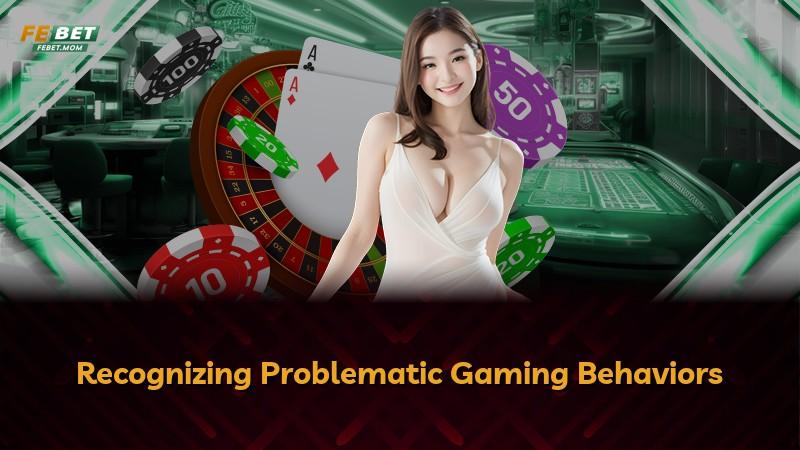 Recognizing Problematic Gaming Behaviors