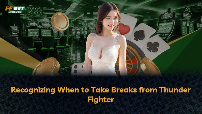Recognizing When to Take Breaks from Thunder Fighter
