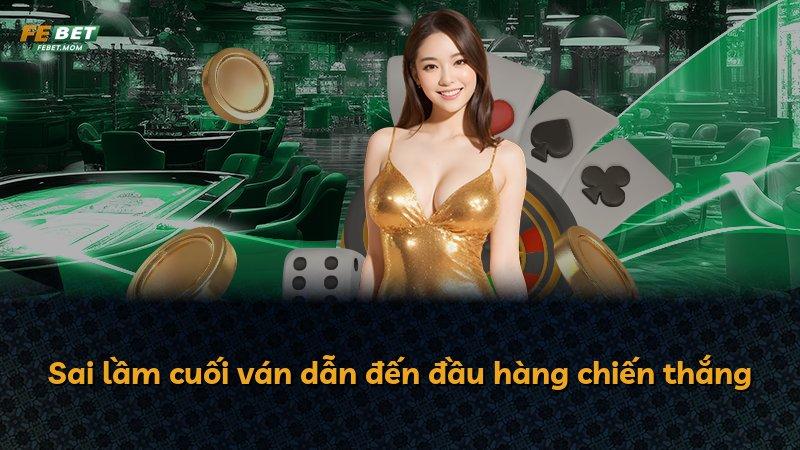 Sai lầm cuối ván dẫn đến đầu hàng chiến thắng