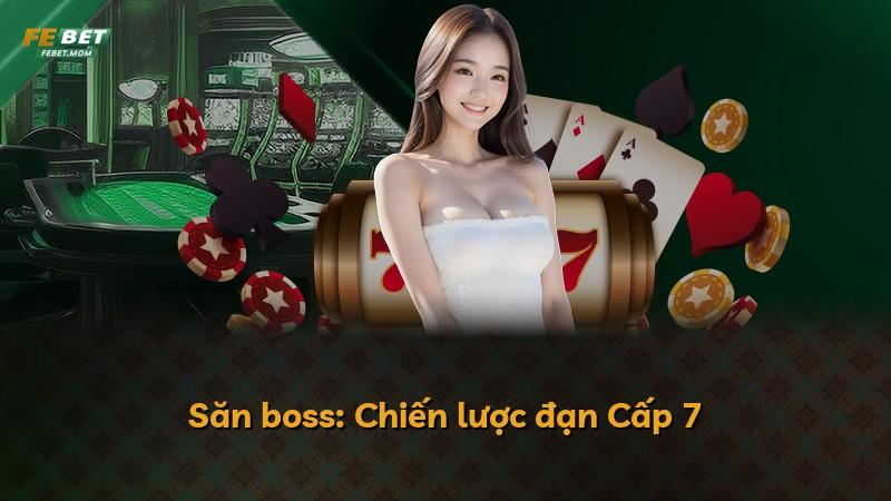 Săn boss: Chiến lược đạn Cấp 7