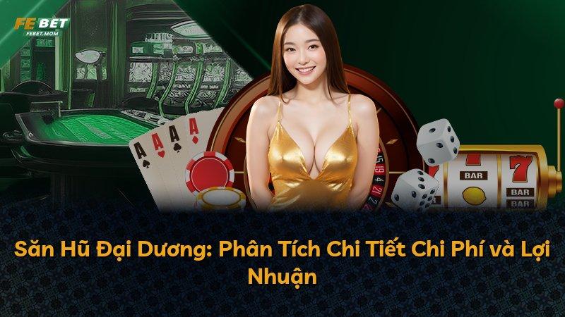 Săn Hũ Đại Dương: Phân Tích Chi Tiết Chi Phí và Lợi Nhuận