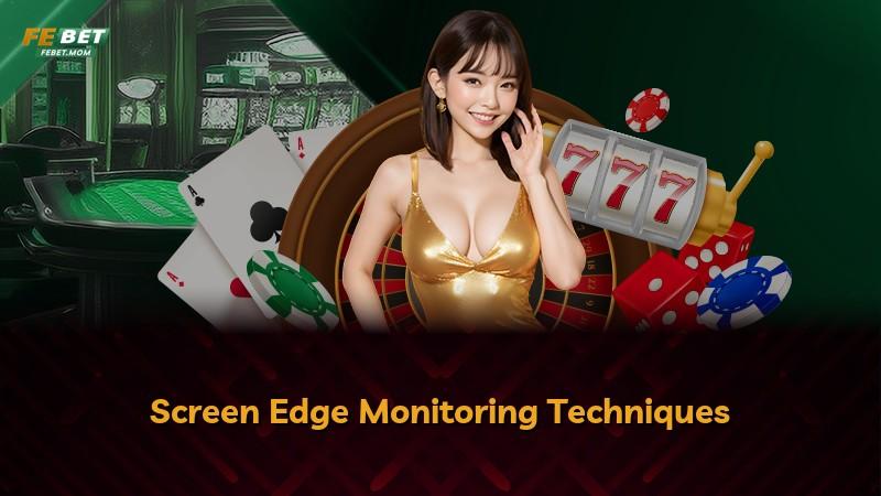 Screen Edge Monitoring Techniques