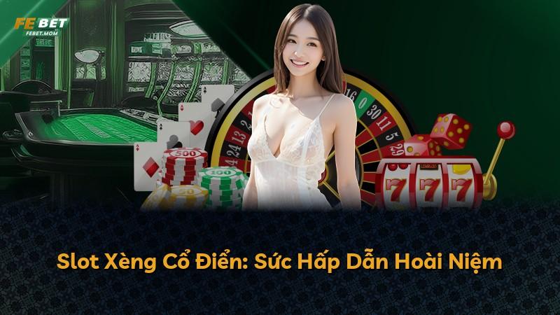 Slot Xèng Cổ Điển: Sức Hấp Dẫn Hoài Niệm