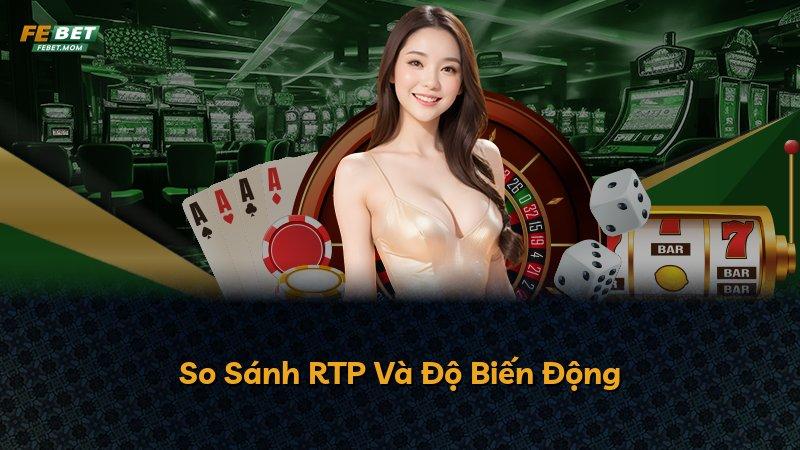 So Sánh RTP Và Độ Biến Động