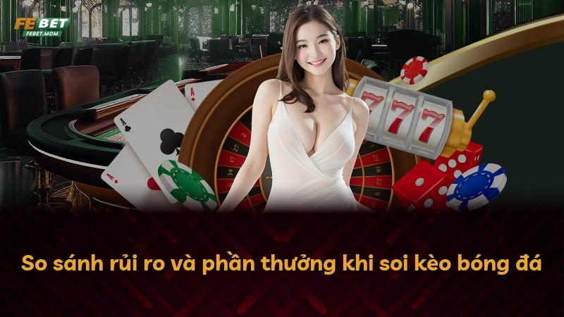 So sánh rủi ro và phần thưởng khi soi kèo bóng đá