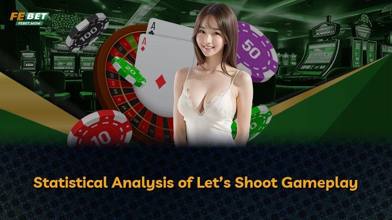 Statistical Analysis of Let’s Shoot Gameplay