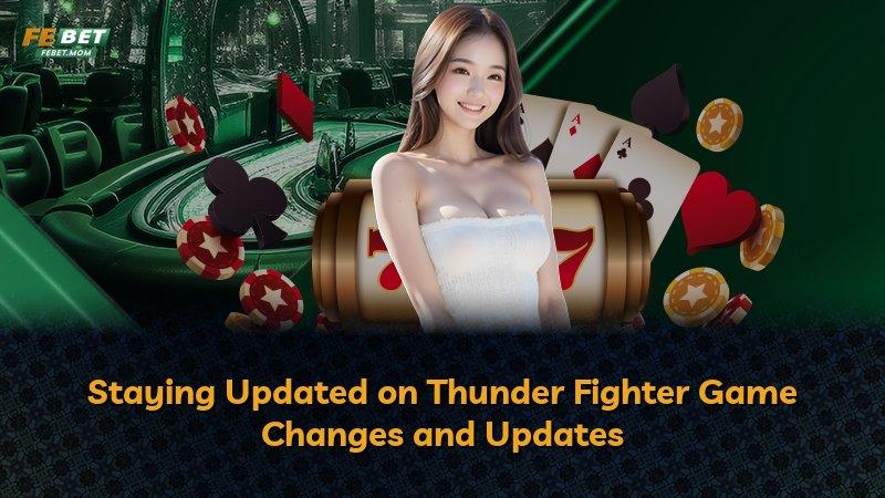 Staying Updated on Thunder Fighter Game Changes and Updates
