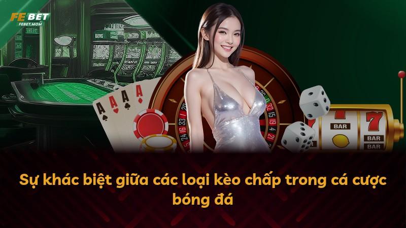 Sự khác biệt giữa các loại kèo chấp trong cá cược bóng đá
