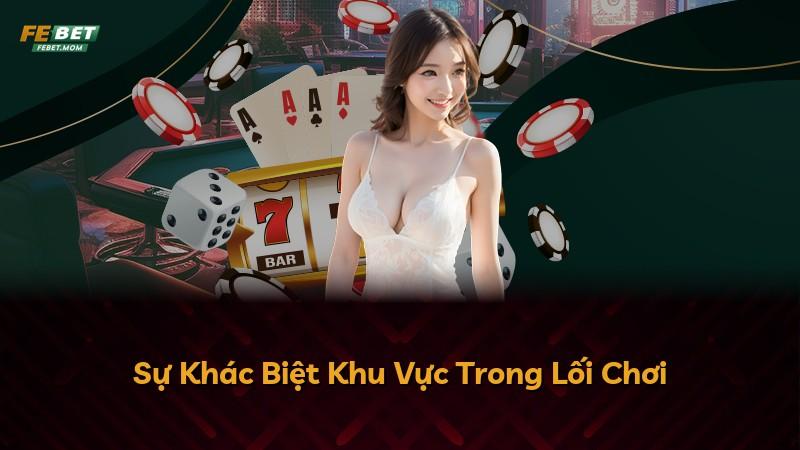 Sự Khác Biệt Khu Vực Trong Lối Chơi