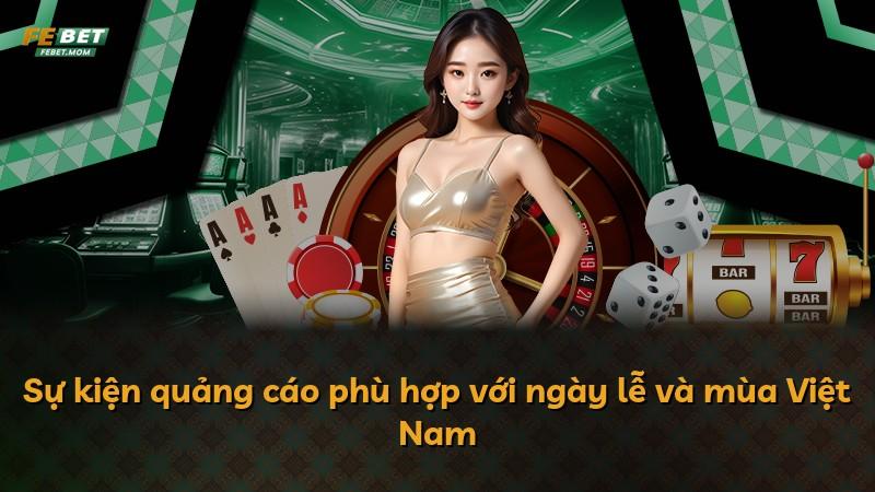 Sự kiện quảng cáo phù hợp với ngày lễ và mùa Việt Nam