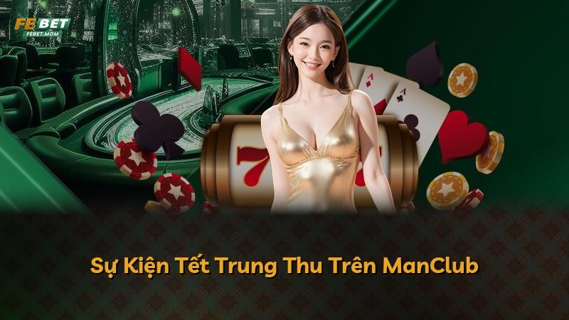 Sự Kiện Tết Trung Thu Trên ManClub