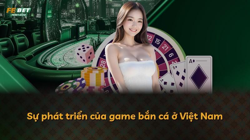 Sự phát triển của game bắn cá ở Việt Nam
