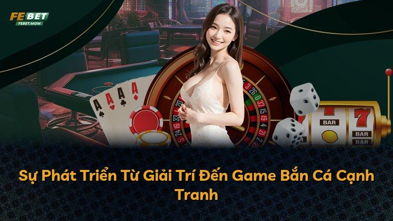 Sự Phát Triển Từ Giải Trí Đến Game Bắn Cá Cạnh Tranh