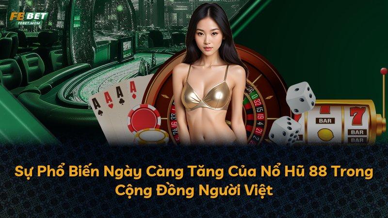 Sự Phổ Biến Ngày Càng Tăng Của Nổ Hũ 88 Trong Cộng Đồng Người Việt