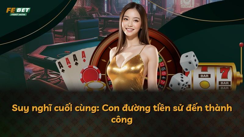 Suy nghĩ cuối cùng: Con đường tiền sử đến thành công
