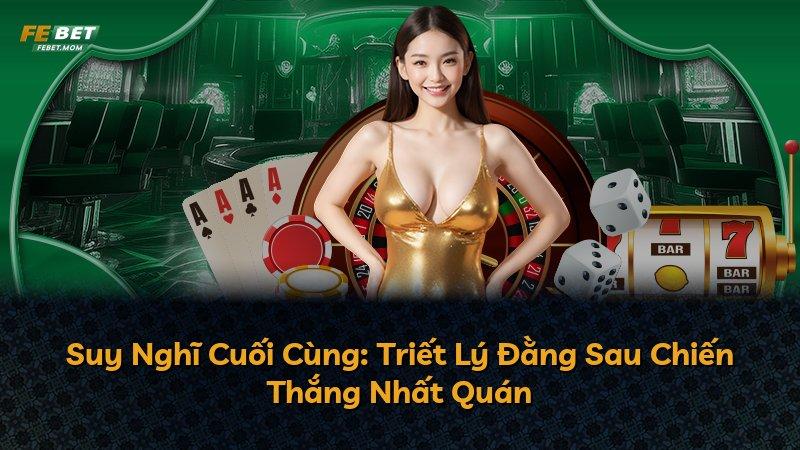 Suy Nghĩ Cuối Cùng: Triết Lý Đằng Sau Chiến Thắng Nhất Quán
