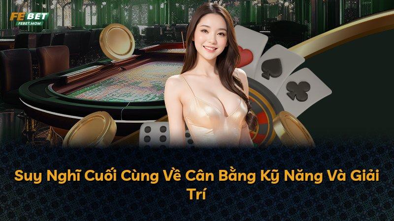 Suy Nghĩ Cuối Cùng Về Cân Bằng Kỹ Năng Và Giải Trí