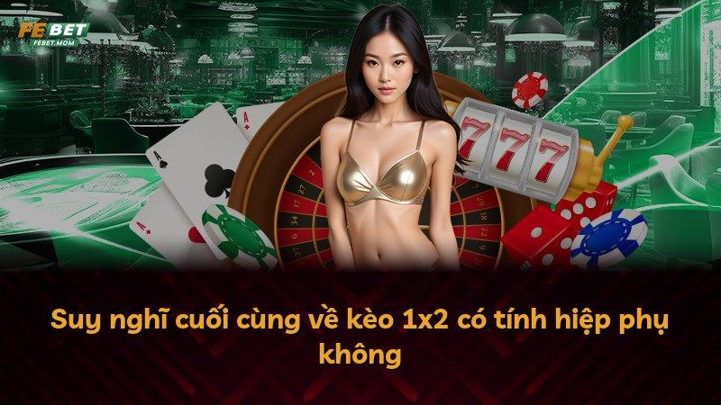 Suy nghĩ cuối cùng về kèo 1x2 có tính hiệp phụ không