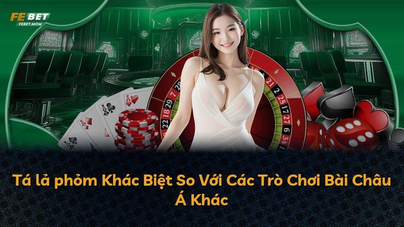Tá lả phỏm Khác Biệt So Với Các Trò Chơi Bài Châu Á Khác