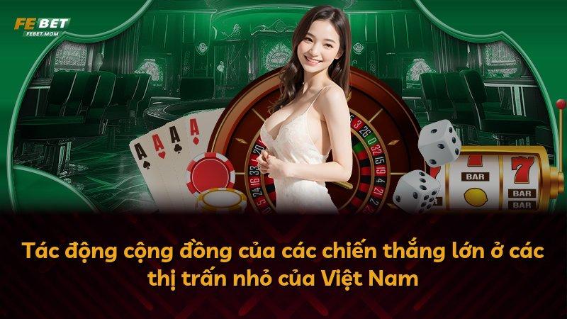 Tác động cộng đồng của các chiến thắng lớn ở các thị trấn nhỏ của Việt Nam