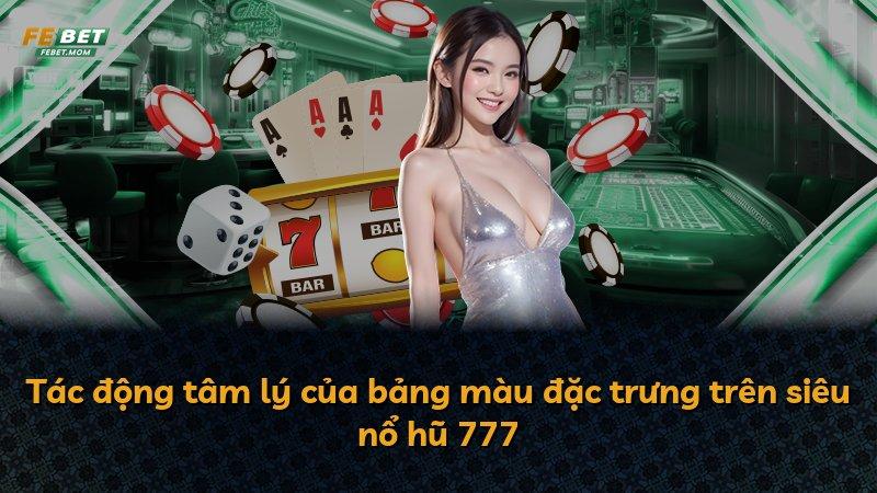 Tác động tâm lý của bảng màu đặc trưng trên siêu nổ hũ 777