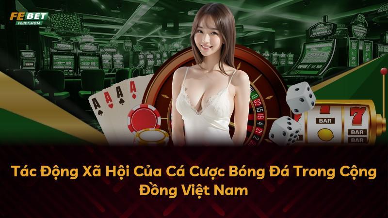 Tác Động Xã Hội Của Cá Cược Bóng Đá Trong Cộng Đồng Việt Nam