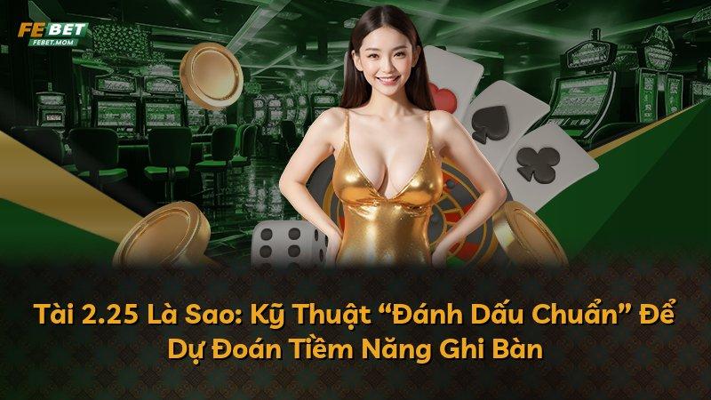 Tài 2.25 Là Sao: Kỹ Thuật “Đánh Dấu Chuẩn” Để Dự Đoán Tiềm Năng Ghi Bàn