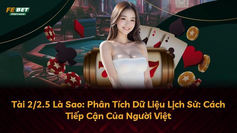 Tài 2/2.5 Là Sao: Phân Tích Dữ Liệu Lịch Sử: Cách Tiếp Cận Của Người Việt
