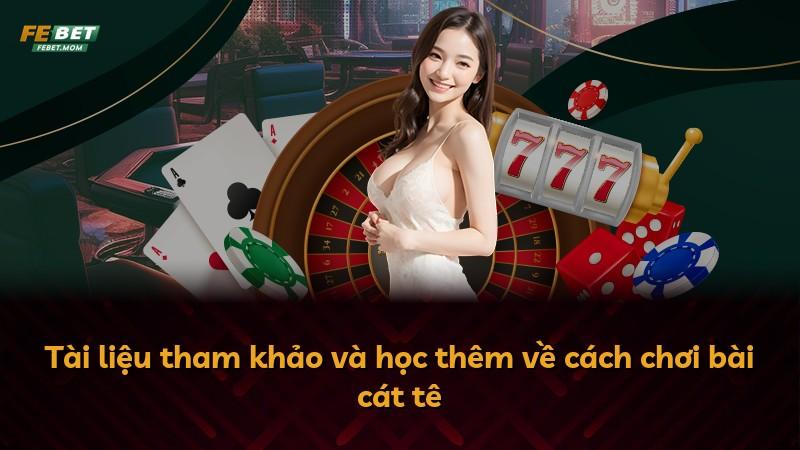 Tài liệu tham khảo và học thêm về cách chơi bài cát tê