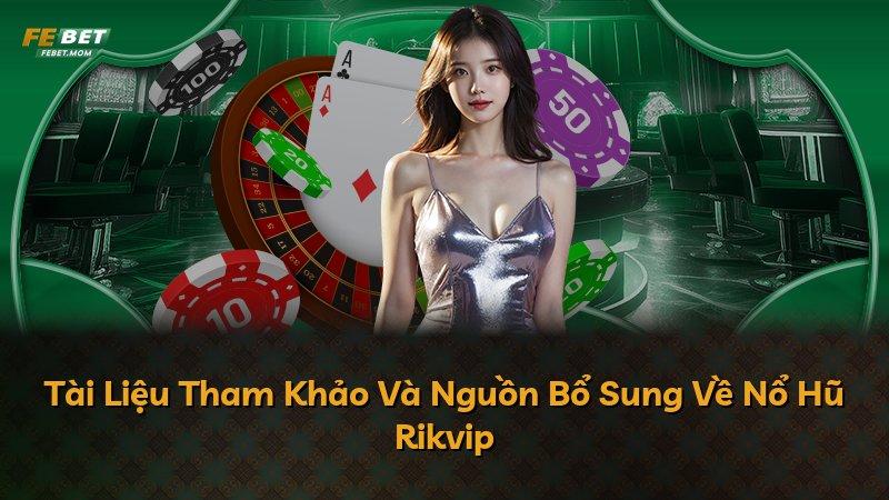Tài Liệu Tham Khảo Và Nguồn Bổ Sung Về Nổ Hũ Rikvip