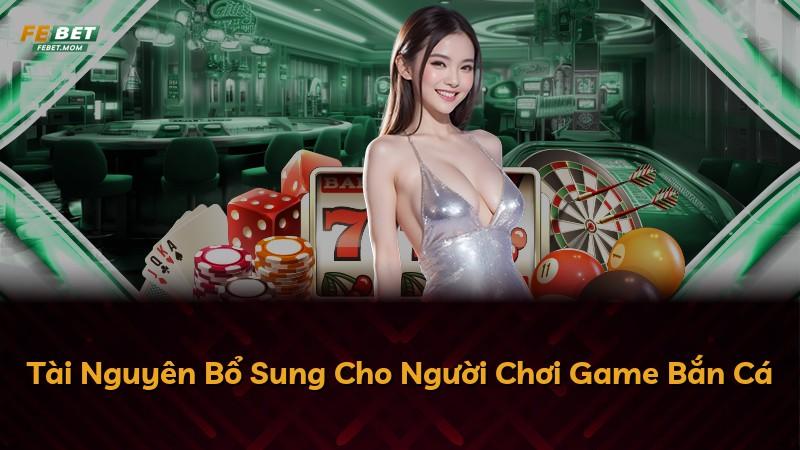 Tài Nguyên Bổ Sung Cho Người Chơi Game Bắn Cá